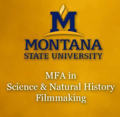 Montana State University 
MFA in Science and Natural History Filmmaking