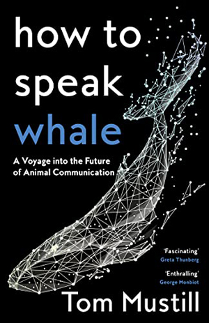 How to Speak Whale - by Tom Mustill - UK Cover
