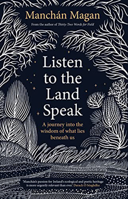 Listen to the Land Speak: A Journey into the wisdom of what lies beneath us